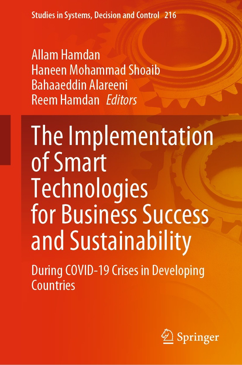 Titlebook: The Implementation of Smart Technologies for Business Success and Sustainability; During COVID-19 Cris Allam Hamdan,Haneen Mohammad Shoaib, Titlebook: The Implementation of Smart Technologies for Business Success and Sustainability; During COVID-19 Cris Allam Hamdan,Haneen Mohammad Shoaib,