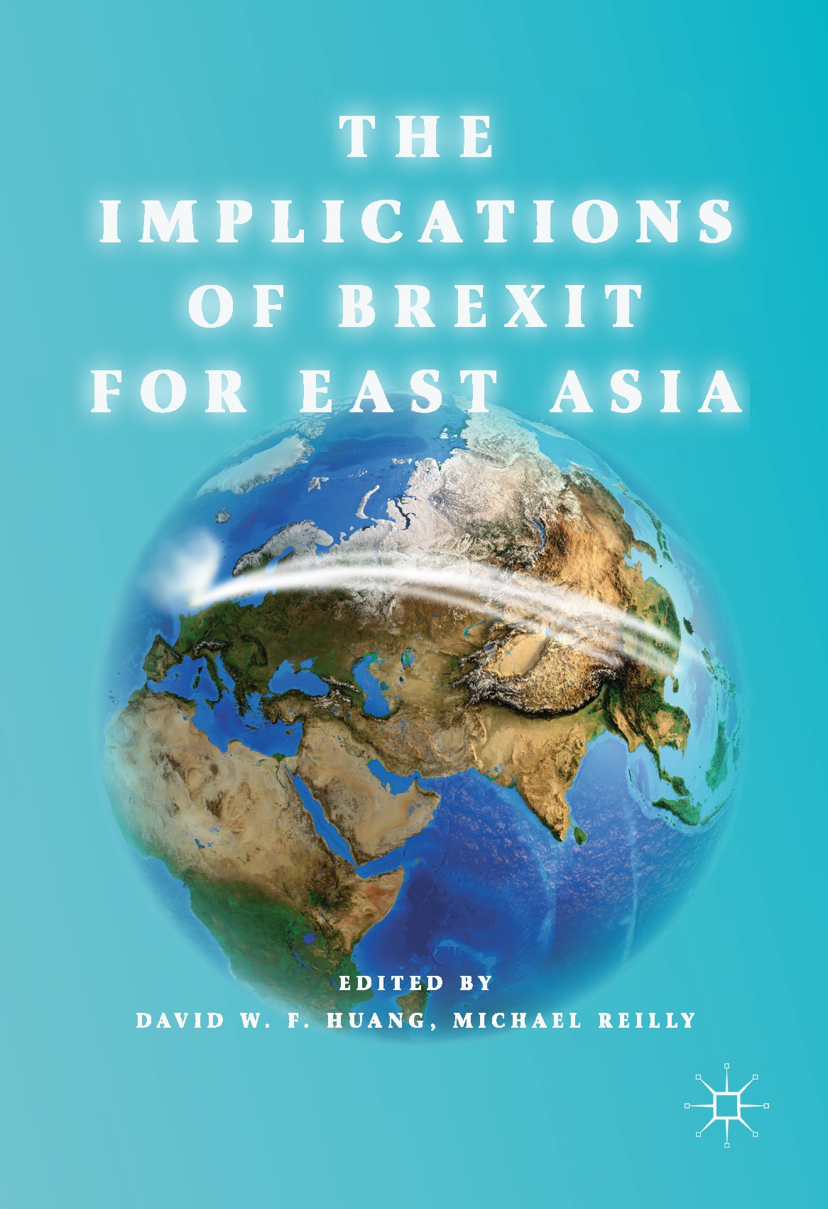 Titlebook: The Implications of Brexit for East Asia; David W.F. Huang,Michael Reilly Book 2018 The Editor(s) (if applicable) and The Author(s) 2018 B Titlebook: The Implications of Brexit for East Asia; David W.F. Huang,Michael Reilly Book 2018 The Editor(s) (if applicable) and The Author(s) 2018 B