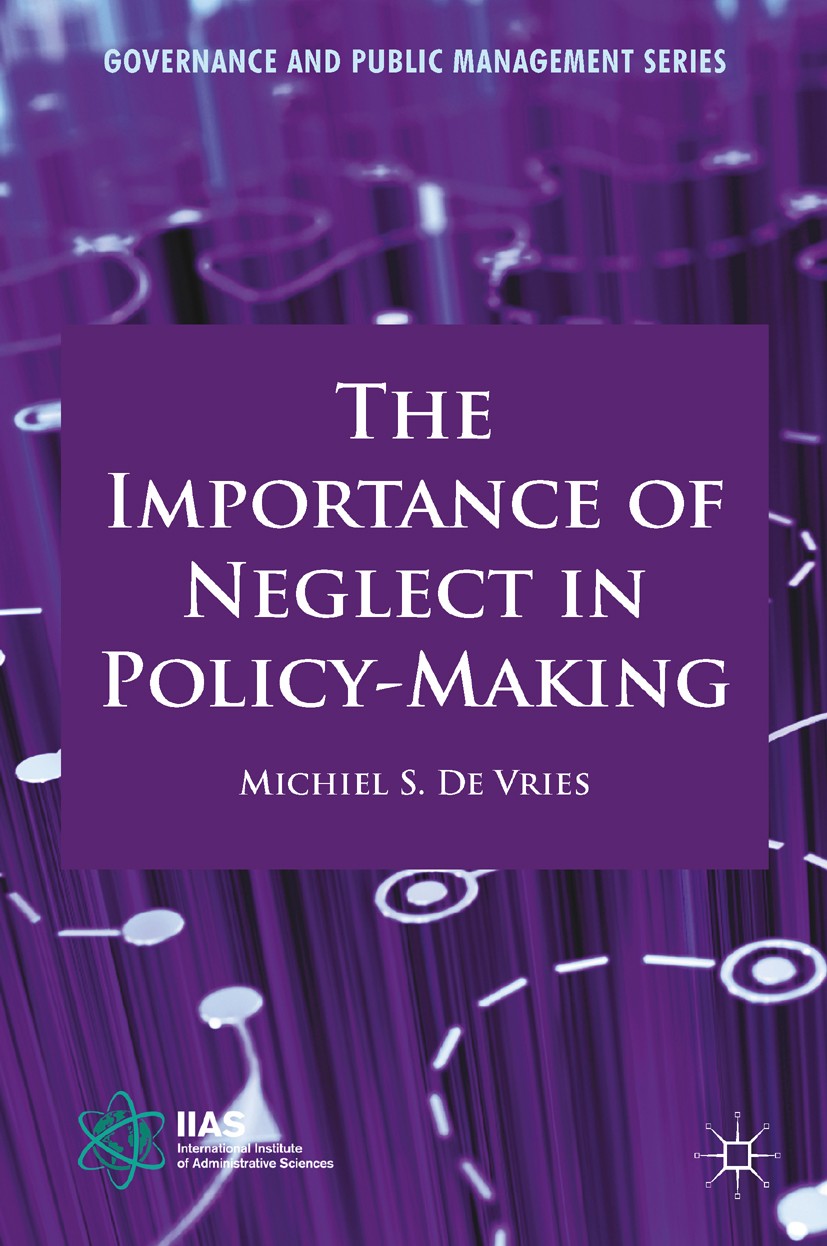 Titlebook: The Importance of Neglect in Policy-Making; Michiel S. Vries Book 2010 Michiel S. de Vries 2010 attention.nature.Policy.policy-making.us p Titlebook: The Importance of Neglect in Policy-Making; Michiel S. Vries Book 2010 Michiel S. de Vries 2010 attention.nature.Policy.policy-making.us p