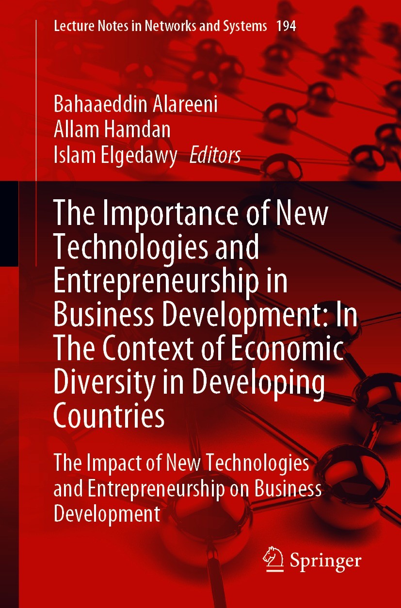Titlebook: The Importance of New Technologies and Entrepreneurship in Business Development: In The Context of E; The Impact of New Te Bahaaeddin Alare Titlebook: The Importance of New Technologies and Entrepreneurship in Business Development: In The Context of E; The Impact of New Te Bahaaeddin Alare