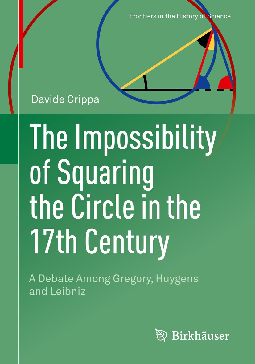 Titlebook: The Impossibility of Squaring the Circle in the 17th Century; A Debate Among Grego Davide Crippa Book 2019 Springer Nature Switzerland AG 2 Titlebook: The Impossibility of Squaring the Circle in the 17th Century; A Debate Among Grego Davide Crippa Book 2019 Springer Nature Switzerland AG 2