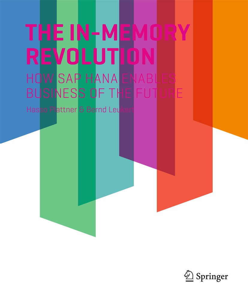 Titlebook: The In-Memory Revolution; How SAP HANA Enables Hasso Plattner,Bernd Leukert Book 2016 Springer International Publishing Switzerland 2016 Bi Titlebook: The In-Memory Revolution; How SAP HANA Enables Hasso Plattner,Bernd Leukert Book 2016 Springer International Publishing Switzerland 2016 Bi