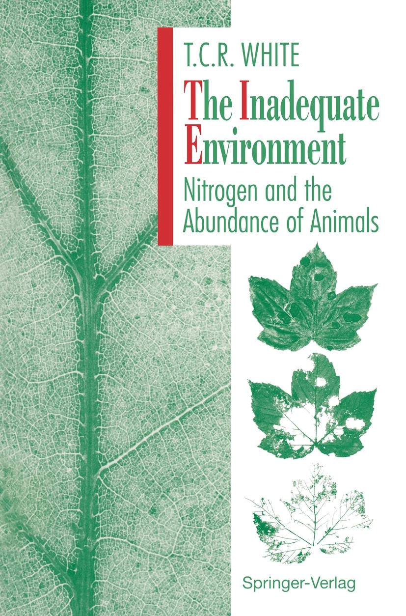 Titlebook: The Inadequate Environment; Nitrogen and the Abu Thomas C. R. White Book 1993 Springer-Verlag Berlin Heidelberg 1993 adaptation.development Titlebook: The Inadequate Environment; Nitrogen and the Abu Thomas C. R. White Book 1993 Springer-Verlag Berlin Heidelberg 1993 adaptation.development