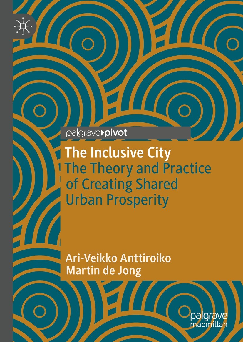 Titlebook: The Inclusive City; The Theory and Pract Ari-Veikko Anttiroiko,Martin de Jong Book 2020 The Editor(s) (if applicable) and The Author(s), un Titlebook: The Inclusive City; The Theory and Pract Ari-Veikko Anttiroiko,Martin de Jong Book 2020 The Editor(s) (if applicable) and The Author(s), un