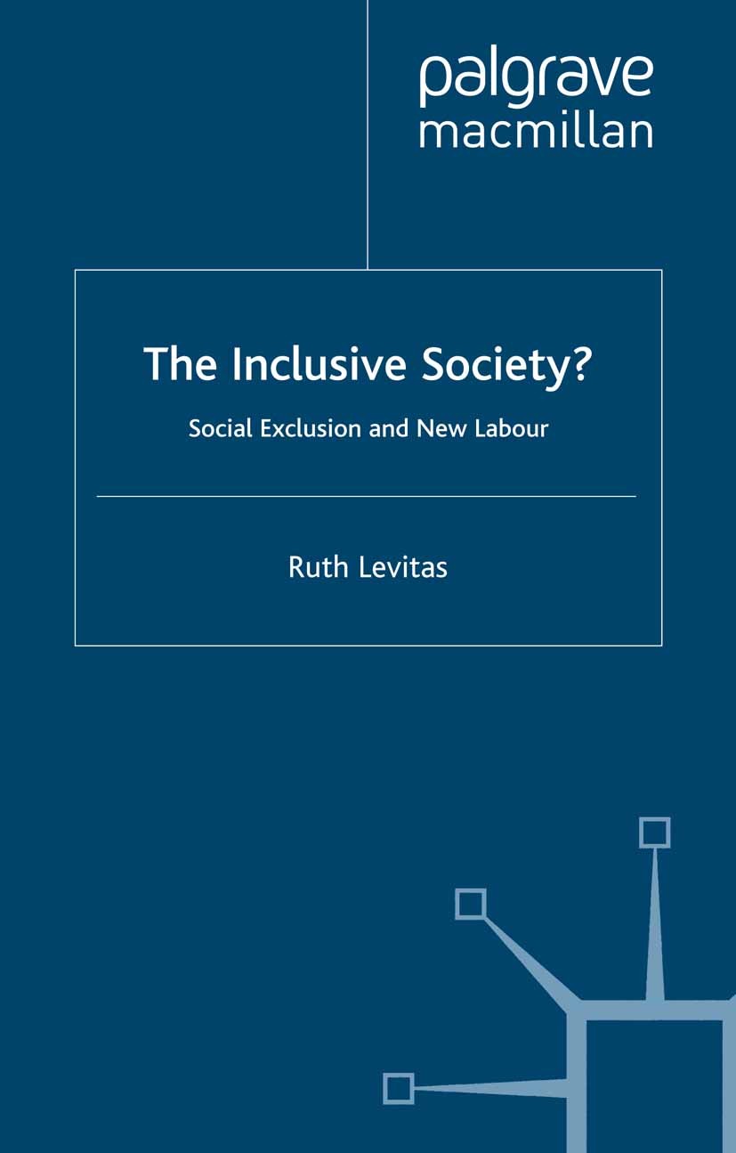 Titlebook: The Inclusive Society?; Social Exclusion and Ruth Levitas Book 2005Latest edition Ruth Levitas 2005 Integration.politics.poverty.social jus Titlebook: The Inclusive Society?; Social Exclusion and Ruth Levitas Book 2005Latest edition Ruth Levitas 2005 Integration.politics.poverty.social jus