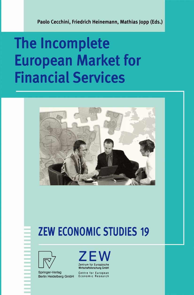 Titlebook: The Incomplete European Market for Financial Services; Paolo Cecchini,Friedrich Heinemann,Mathias Jopp Book 2003 Springer-Verlag Berlin He Titlebook: The Incomplete European Market for Financial Services; Paolo Cecchini,Friedrich Heinemann,Mathias Jopp Book 2003 Springer-Verlag Berlin He