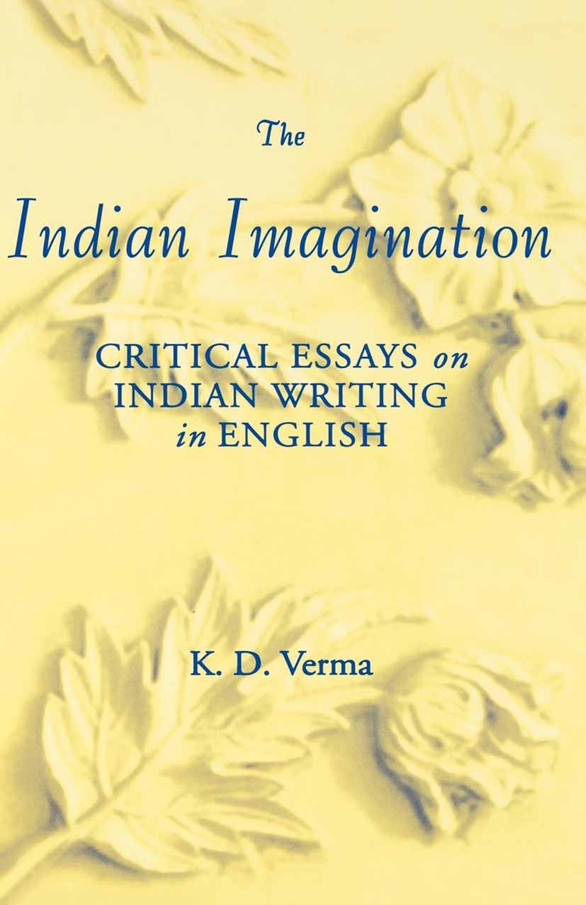 Titlebook: The Indian Imagination; Critical Essays on I K. D. Verma Book 2000 Palgrave Macmillan, a division of Nature America Inc. 2000 critical theo Titlebook: The Indian Imagination; Critical Essays on I K. D. Verma Book 2000 Palgrave Macmillan, a division of Nature America Inc. 2000 critical theo