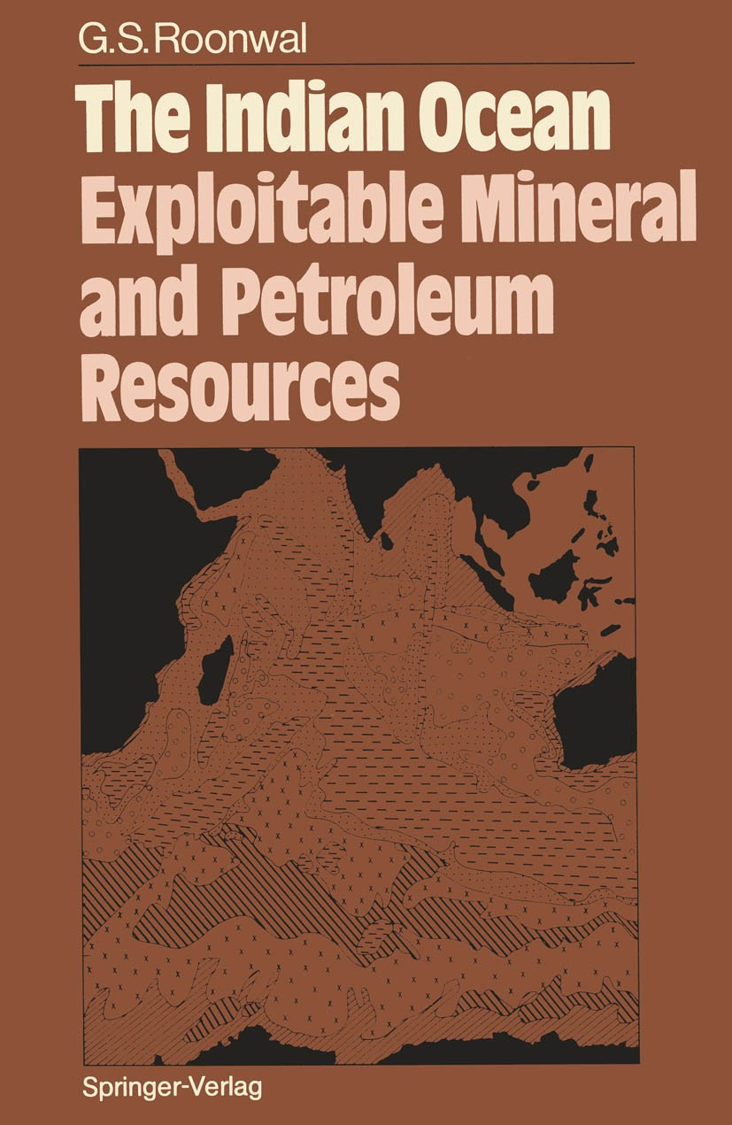 Titlebook: The Indian Ocean: Exploitable Mineral and Petroleum Resources; Ganpat Singh Roonwal Book 1986Latest edition Springer-Verlag Berlin Heidelb Titlebook: The Indian Ocean: Exploitable Mineral and Petroleum Resources; Ganpat Singh Roonwal Book 1986Latest edition Springer-Verlag Berlin Heidelb