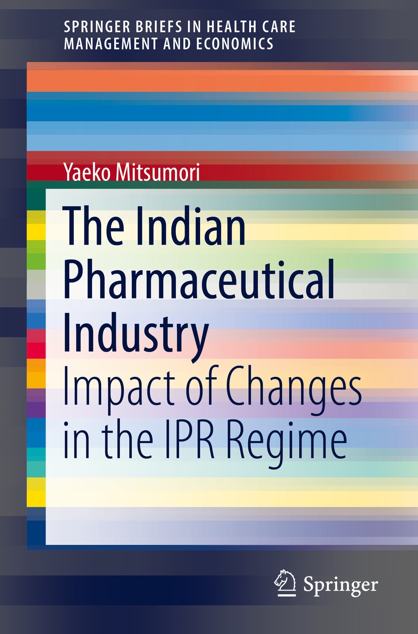 Titlebook: The Indian Pharmaceutical Industry; Impact of Changes in Yaeko Mitsumori Book 2018 The Author(s) 2018 India.Pharmaceutical Industry.IPR.Pat Titlebook: The Indian Pharmaceutical Industry; Impact of Changes in Yaeko Mitsumori Book 2018 The Author(s) 2018 India.Pharmaceutical Industry.IPR.Pat