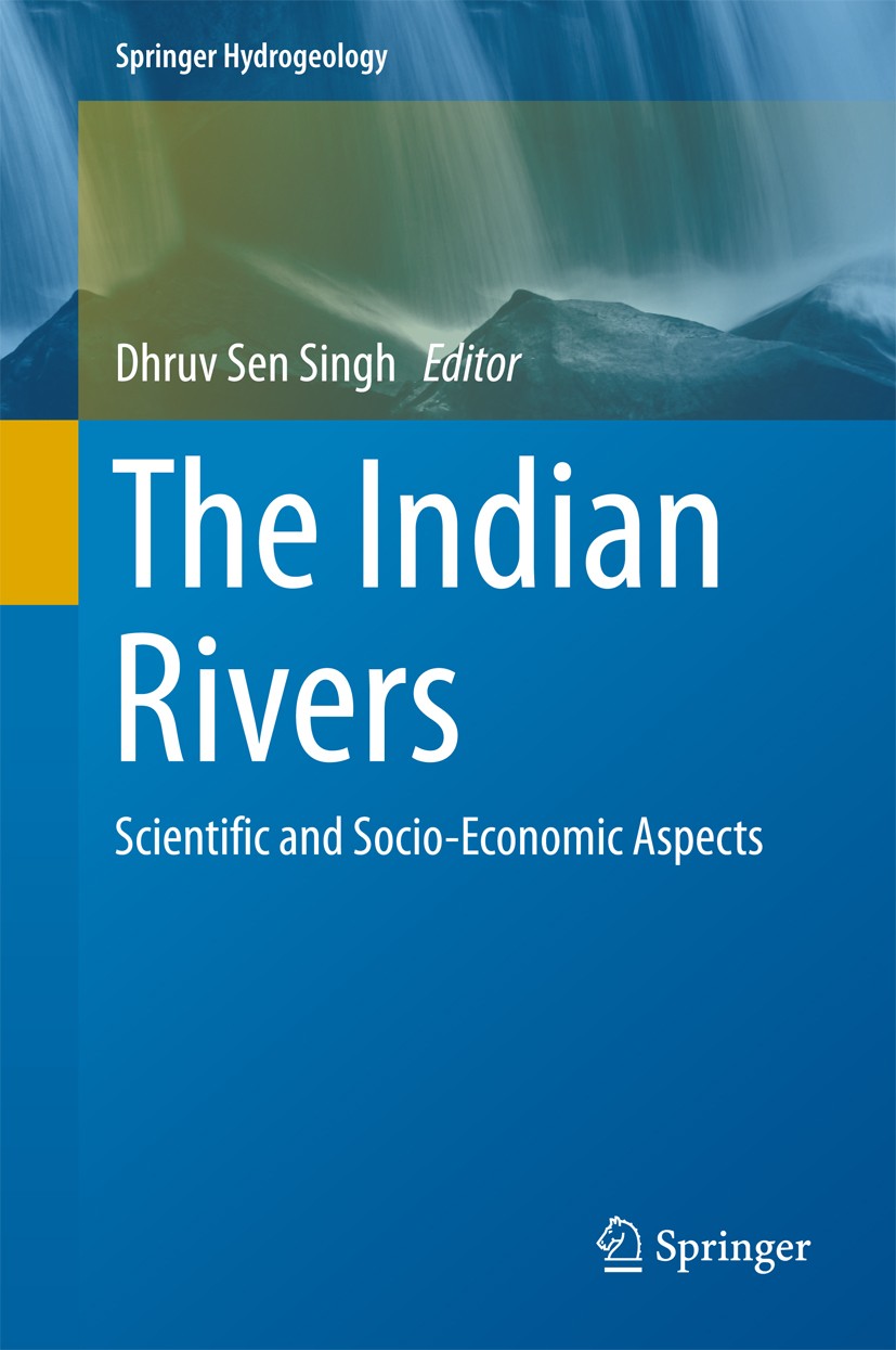 Titlebook: The Indian Rivers; Scientific and Socio Dhruv Sen Singh Book 2018 Springer Nature Singapore Pte Ltd. 2018 Indian Rivers.Geomorphology.Natur Titlebook: The Indian Rivers; Scientific and Socio Dhruv Sen Singh Book 2018 Springer Nature Singapore Pte Ltd. 2018 Indian Rivers.Geomorphology.Natur