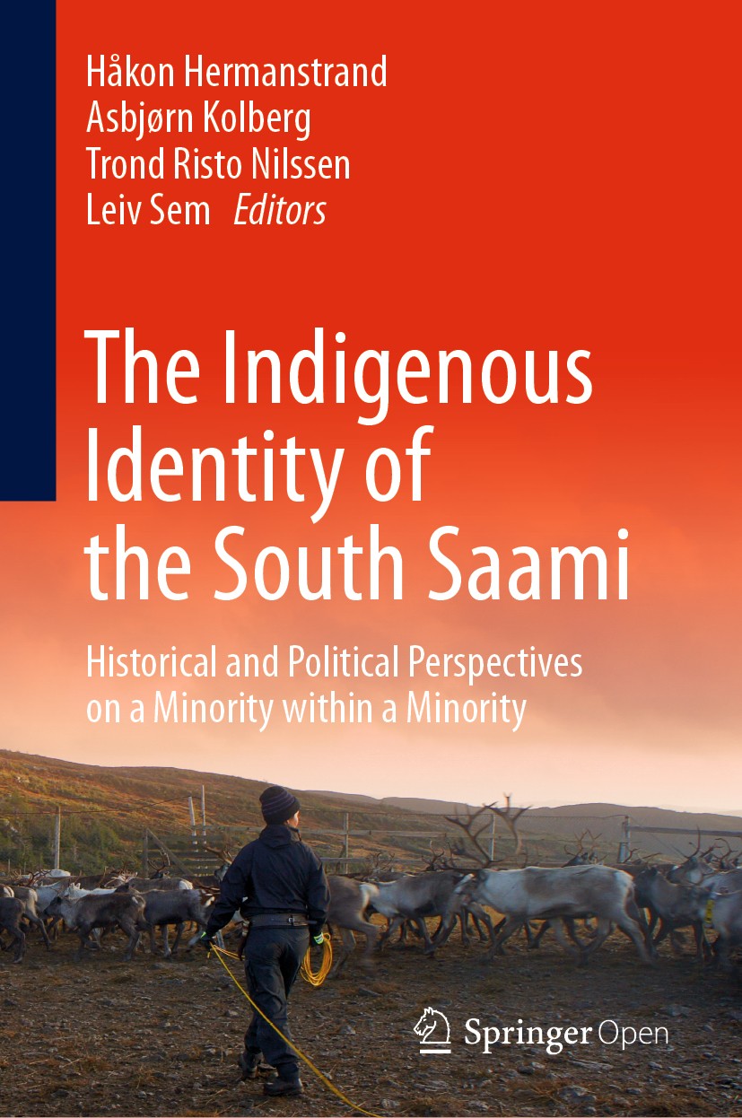 Titlebook: The Indigenous Identity of the South Saami; Historical and Polit Håkon Hermanstrand,Asbjørn Kolberg,Leiv Sem Book‘‘‘‘‘‘‘‘ 2019 The Editor(s Titlebook: The Indigenous Identity of the South Saami; Historical and Polit Håkon Hermanstrand,Asbjørn Kolberg,Leiv Sem Book‘‘‘‘‘‘‘‘ 2019 The Editor(s