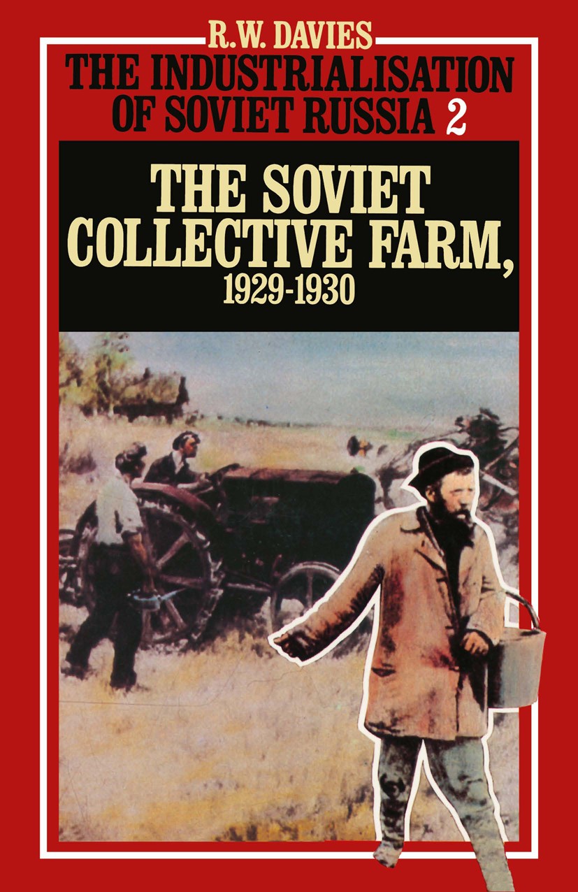 Titlebook: The Industrialisation of Soviet Russia 2: Soviet Collective Farm, 1929-1930; R. W. Davies Book 1980 Palgrave Macmillan, a division of Macm Titlebook: The Industrialisation of Soviet Russia 2: Soviet Collective Farm, 1929-1930; R. W. Davies Book 1980 Palgrave Macmillan, a division of Macm