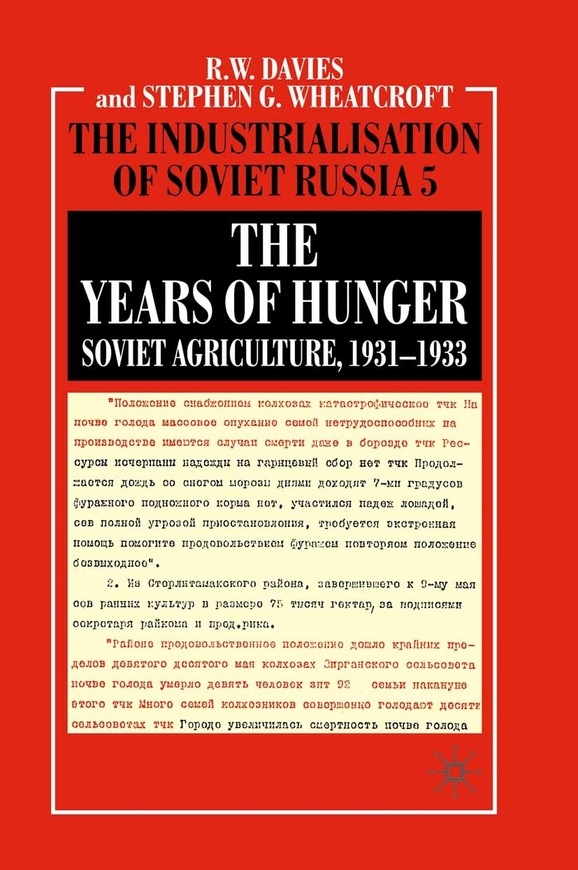 Titlebook: The Years of Hunger: Soviet Agriculture, 1931–1933; R. W. Davies,Stephen G. Wheatcroft Book 2004 R. W. Davies and Stephen G. Wheatcroft 20 Titlebook: The Years of Hunger: Soviet Agriculture, 1931–1933; R. W. Davies,Stephen G. Wheatcroft Book 2004 R. W. Davies and Stephen G. Wheatcroft 20