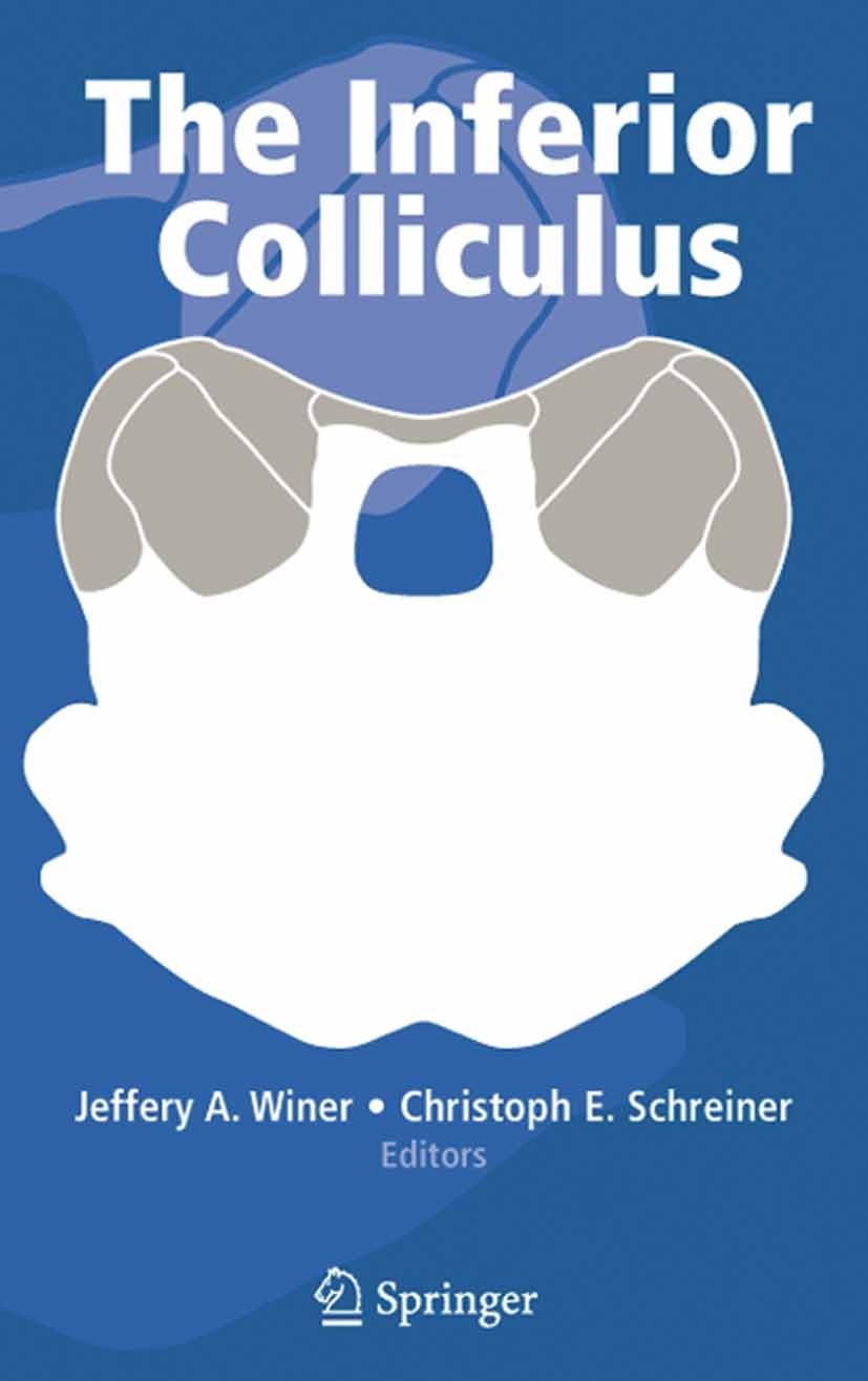Titlebook: The Inferior Colliculus; Jeffery A. Winer,Christoph E. Schreiner Book 2005 Springer-Verlag New York 2005 Auditory.Sensory Biology.biology. Titlebook: The Inferior Colliculus; Jeffery A. Winer,Christoph E. Schreiner Book 2005 Springer-Verlag New York 2005 Auditory.Sensory Biology.biology.