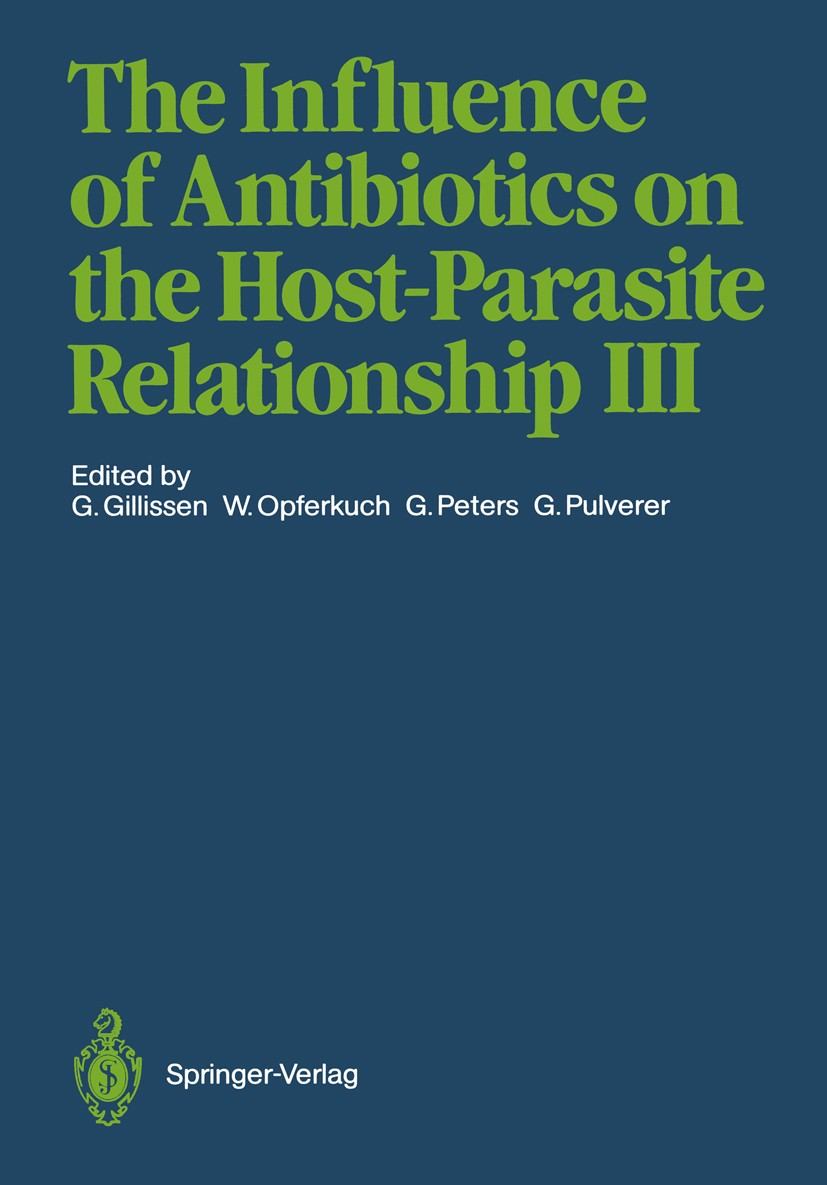 Titlebook: The Influence of Antibiotics on the Host-Parasite Relationship III; Günther Gillissen,Wolfgang Opferkuch,Gerhard Pulve Conference proceedi Titlebook: The Influence of Antibiotics on the Host-Parasite Relationship III; Günther Gillissen,Wolfgang Opferkuch,Gerhard Pulve Conference proceedi