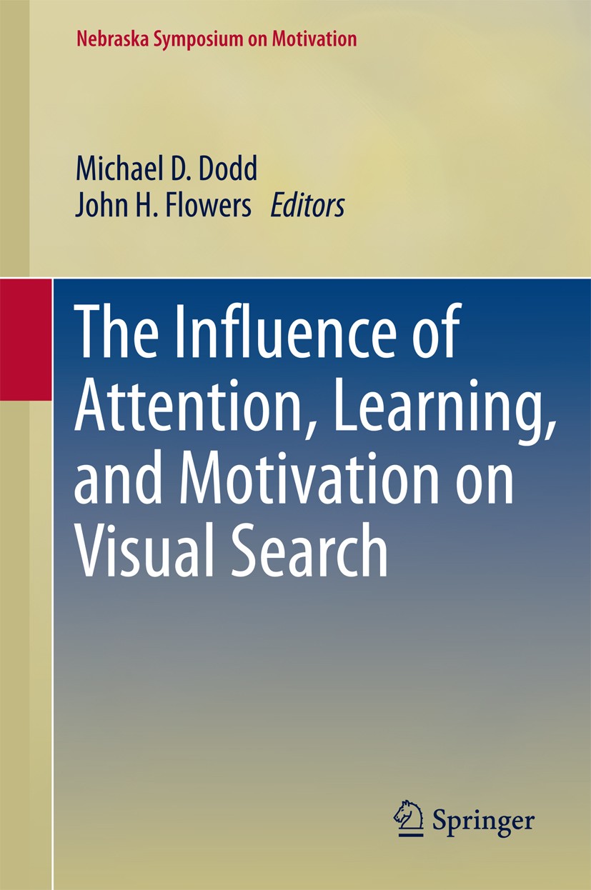 Titlebook: The Influence of Attention, Learning, and Motivation on Visual Search; Michael D. Dodd,John H. Flowers Book 2012 Springer Science+Business Titlebook: The Influence of Attention, Learning, and Motivation on Visual Search; Michael D. Dodd,John H. Flowers Book 2012 Springer Science+Business