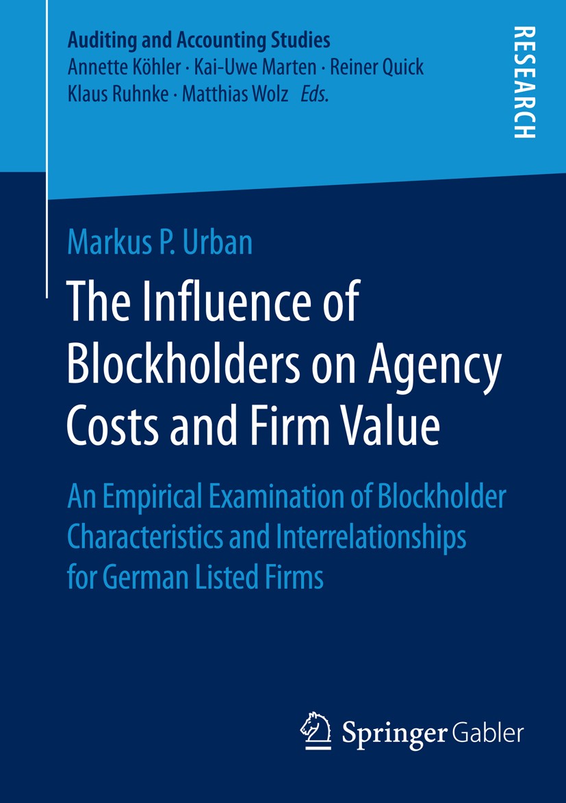 Titlebook: The Influence of Blockholders on Agency Costs and Firm Value; An Empirical Examina Markus P. Urban Book 2015 Springer Fachmedien Wiesbaden Titlebook: The Influence of Blockholders on Agency Costs and Firm Value; An Empirical Examina Markus P. Urban Book 2015 Springer Fachmedien Wiesbaden