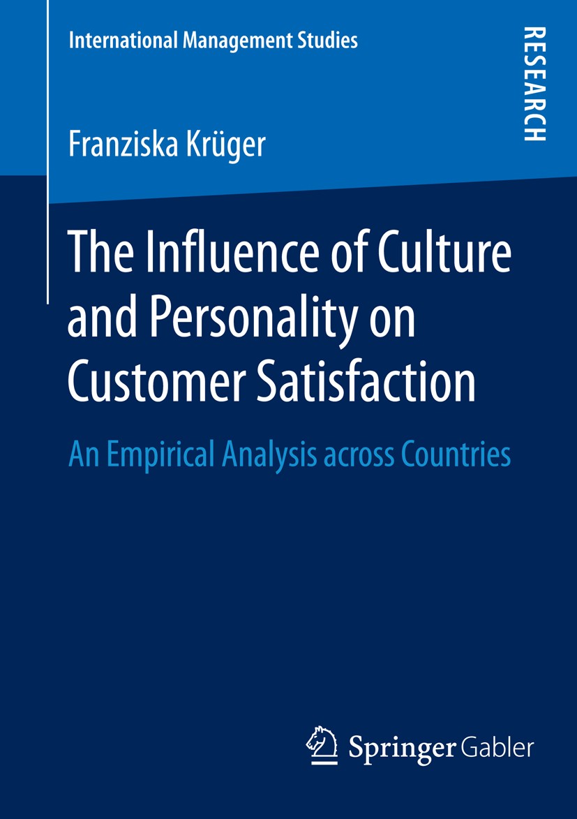 Titlebook: The Influence of Culture and Personality on Customer Satisfaction; An Empirical Analysi Franziska Krüger Book 2016 Springer Fachmedien Wies Titlebook: The Influence of Culture and Personality on Customer Satisfaction; An Empirical Analysi Franziska Krüger Book 2016 Springer Fachmedien Wies