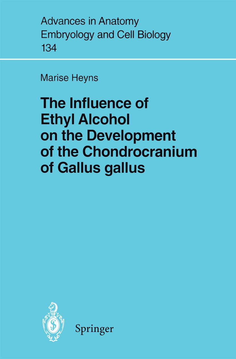 Titlebook: The Influence of Ethyl Alcohol on the Development of the Chondrocranium of Gallus gallus; Marise Heyns Book 1997 The Editor(s) (if applica Titlebook: The Influence of Ethyl Alcohol on the Development of the Chondrocranium of Gallus gallus; Marise Heyns Book 1997 The Editor(s) (if applica