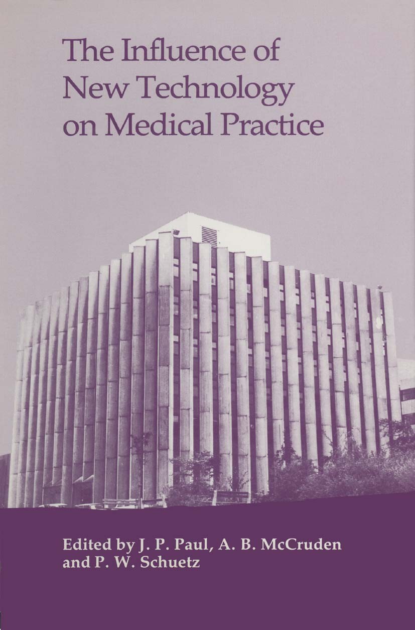 Titlebook: New Technology in Medical Practice; J. P. Paul,A. B. McCruden,P. W. Schuetz Textbook 1988Latest edition Macmillan Publishers Limited 1988 Titlebook: New Technology in Medical Practice; J. P. Paul,A. B. McCruden,P. W. Schuetz Textbook 1988Latest edition Macmillan Publishers Limited 1988