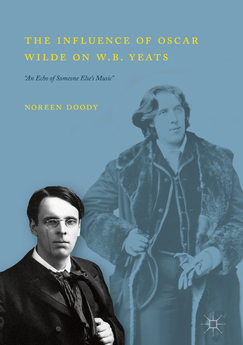 Titlebook: The Influence of Oscar Wilde on W.B. Yeats; Titlebook: The Influence of Oscar Wilde on W.B. Yeats;