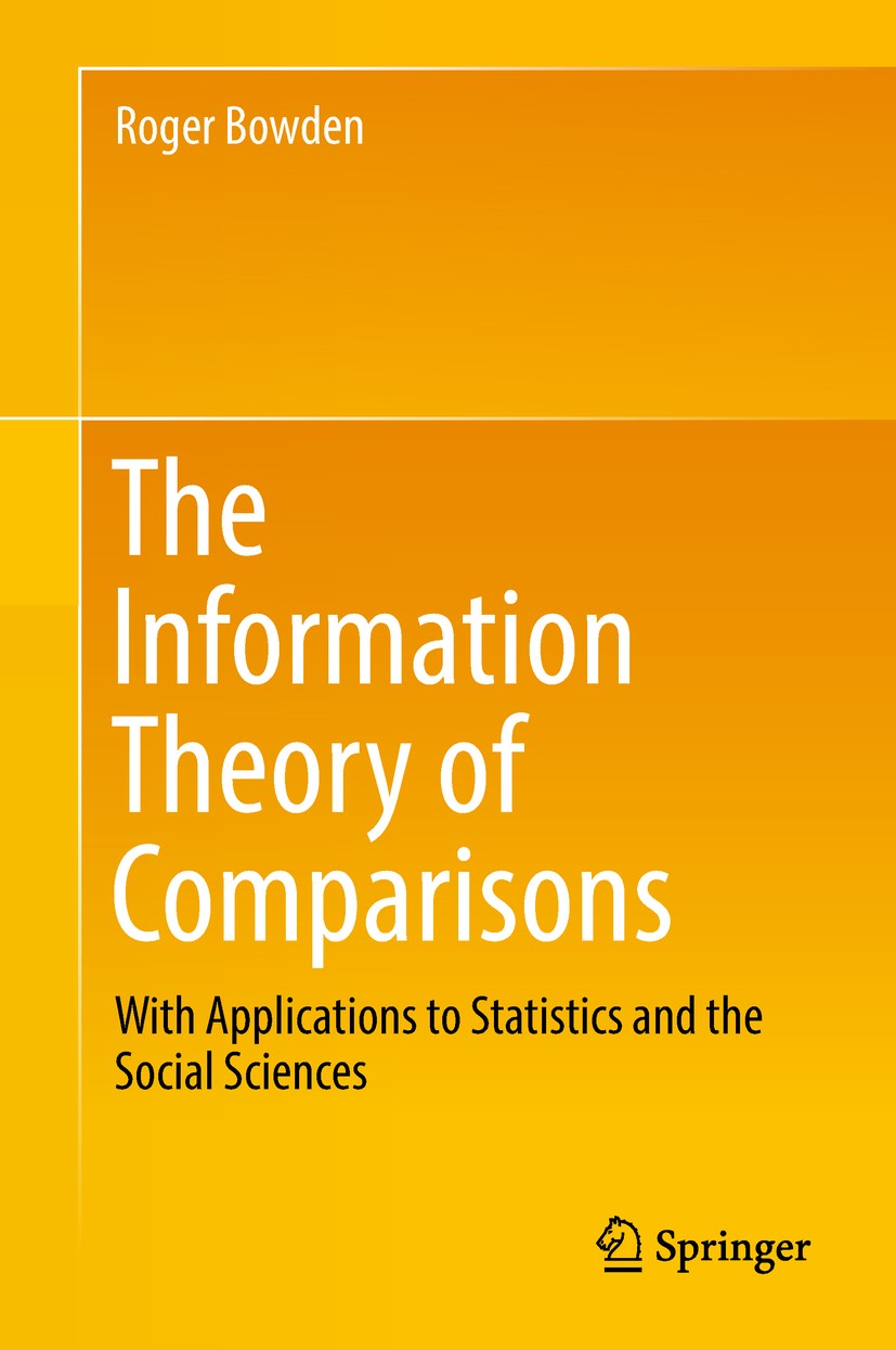 Titlebook: The Information Theory of Comparisons; With Applications to Roger Bowden Book 2018 Springer Nature Singapore Pte Ltd. 2018 Partition Entrop Titlebook: The Information Theory of Comparisons; With Applications to Roger Bowden Book 2018 Springer Nature Singapore Pte Ltd. 2018 Partition Entrop