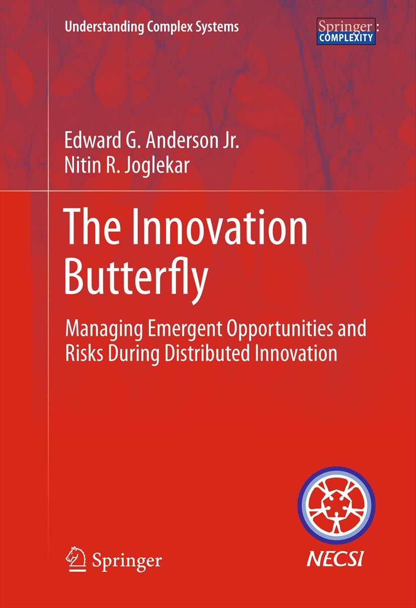 Titlebook: The Innovation Butterfly; Managing Emergent Op Edward G. Anderson Jr.,Nitin R. Joglekar Book 2012 NECSI Cambridge/Massachusetts 2012 butter Titlebook: The Innovation Butterfly; Managing Emergent Op Edward G. Anderson Jr.,Nitin R. Joglekar Book 2012 NECSI Cambridge/Massachusetts 2012 butter