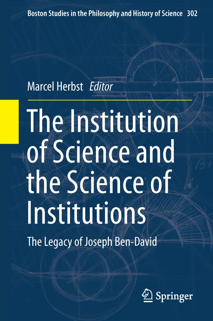 Titlebook: The Institution of Science and the Science of Institutions; The Legacy of Joseph Marcel Herbst Book 2014 Springer Science+Business Media Do Titlebook: The Institution of Science and the Science of Institutions; The Legacy of Joseph Marcel Herbst Book 2014 Springer Science+Business Media Do