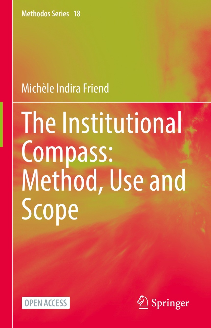 Titlebook: The Institutional Compass: Method, Use and Scope; Michèle Indira Friend Book‘‘‘‘‘‘‘‘ 2022 The Editor(s) (if applicable) and The Author(s) Titlebook: The Institutional Compass: Method, Use and Scope; Michèle Indira Friend Book‘‘‘‘‘‘‘‘ 2022 The Editor(s) (if applicable) and The Author(s)
