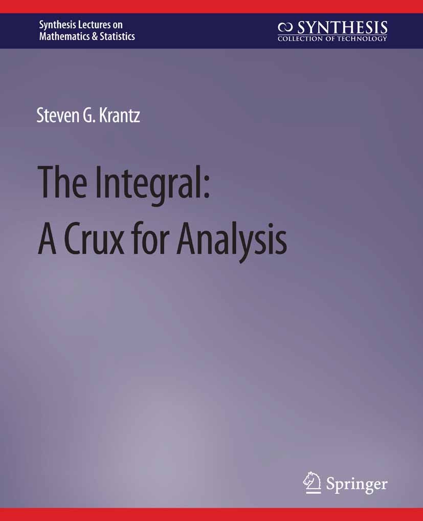 Titlebook: The Integral; A Crux for Analysis Steven G. Krantz Book 2011 Springer Nature Switzerland AG 2011 Titlebook: The Integral; A Crux for Analysis Steven G. Krantz Book 2011 Springer Nature Switzerland AG 2011