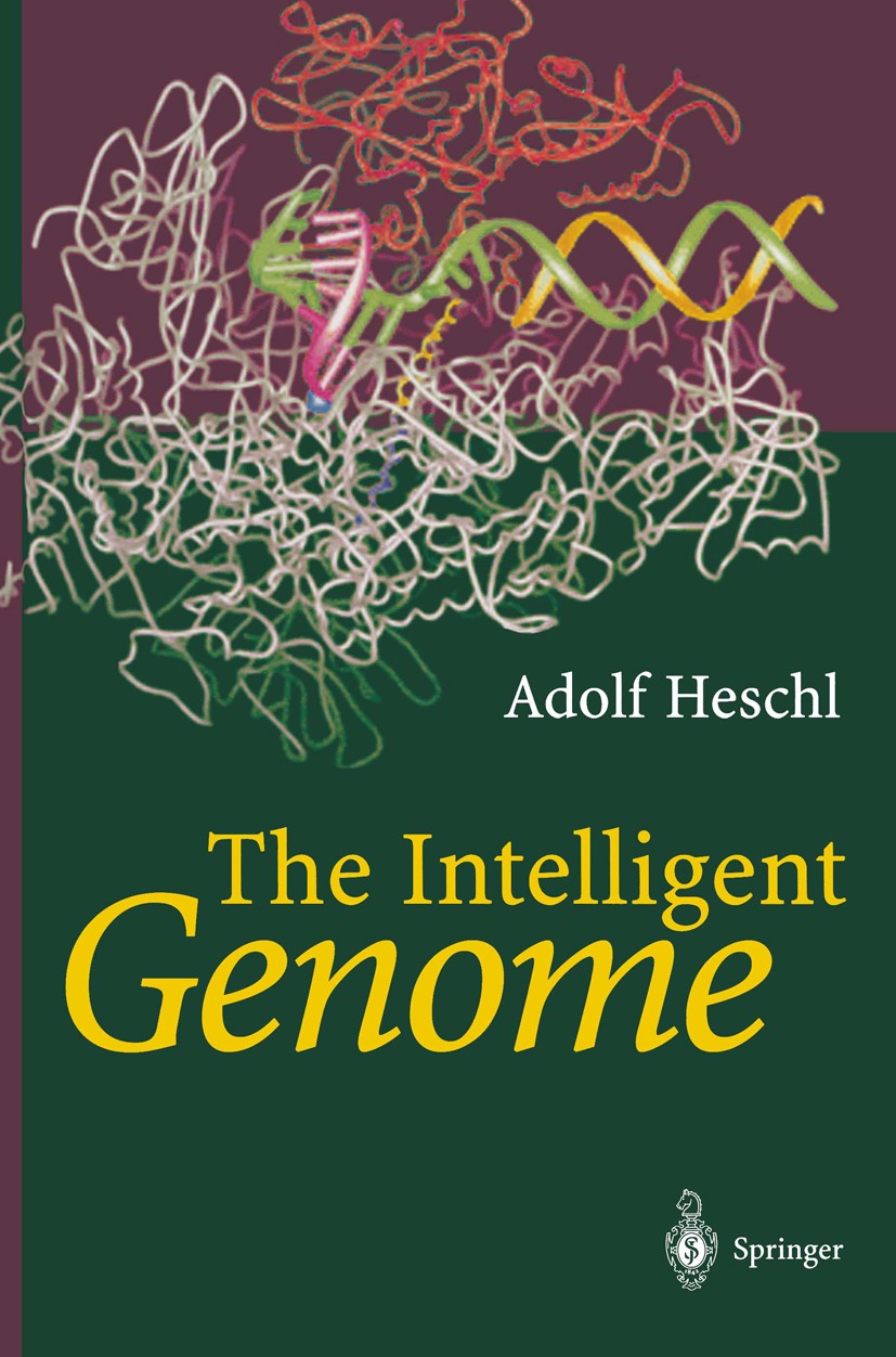 Titlebook: The Intelligent Genome; On the Origin of the Adolf Heschl Book 2002 Springer-Verlag Berlin Heidelberg 2002 Behaviour.Heredity.Language.Lear Titlebook: The Intelligent Genome; On the Origin of the Adolf Heschl Book 2002 Springer-Verlag Berlin Heidelberg 2002 Behaviour.Heredity.Language.Lear
