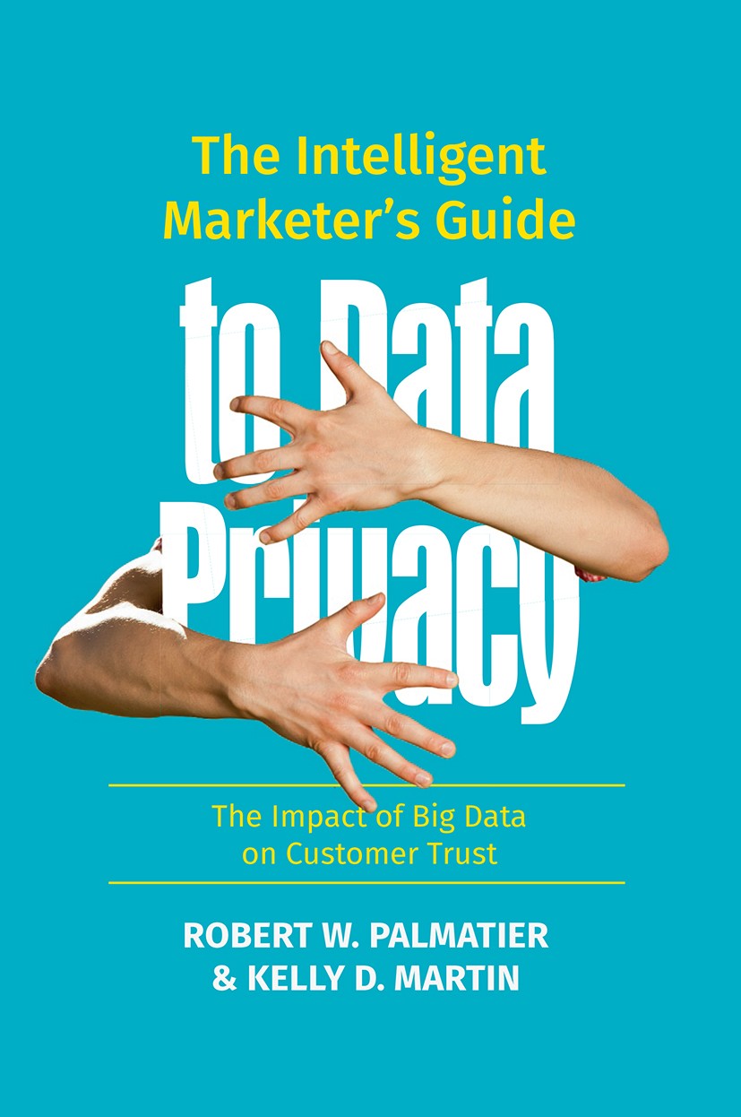 Titlebook: The Intelligent Marketer’s Guide to Data Privacy; The Impact of Big Da Robert W. Palmatier,Kelly D. Martin Book 2019 The Editor(s) (if appl Titlebook: The Intelligent Marketer’s Guide to Data Privacy; The Impact of Big Da Robert W. Palmatier,Kelly D. Martin Book 2019 The Editor(s) (if appl