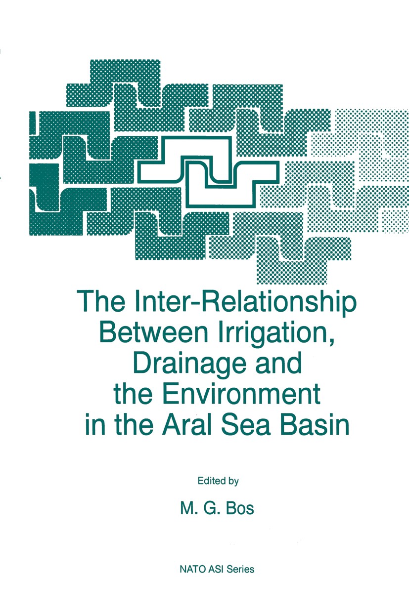 Titlebook: The Inter-Relationship Between Irrigation, Drainage and the Environment in the Aral Sea Basin; Marinus G. Bos Book 1996 Kluwer Academic Pu Titlebook: The Inter-Relationship Between Irrigation, Drainage and the Environment in the Aral Sea Basin; Marinus G. Bos Book 1996 Kluwer Academic Pu