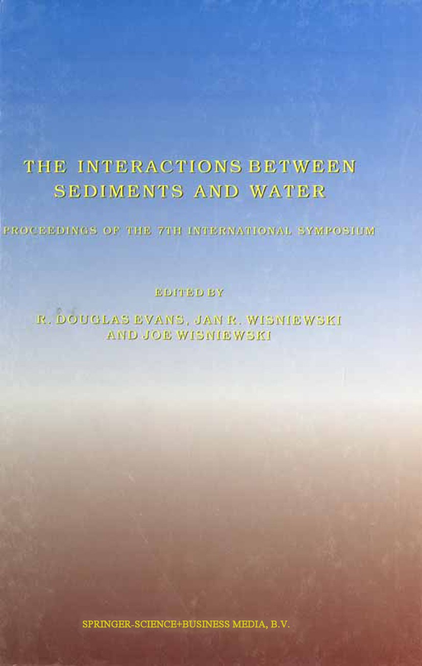 Titlebook: The Interactions Between Sediments and Water; Proceedings of the 7 R. Douglas Evans,Joe Wisniewski,Jan R. Wisniewski Conference proceedings Titlebook: The Interactions Between Sediments and Water; Proceedings of the 7 R. Douglas Evans,Joe Wisniewski,Jan R. Wisniewski Conference proceedings