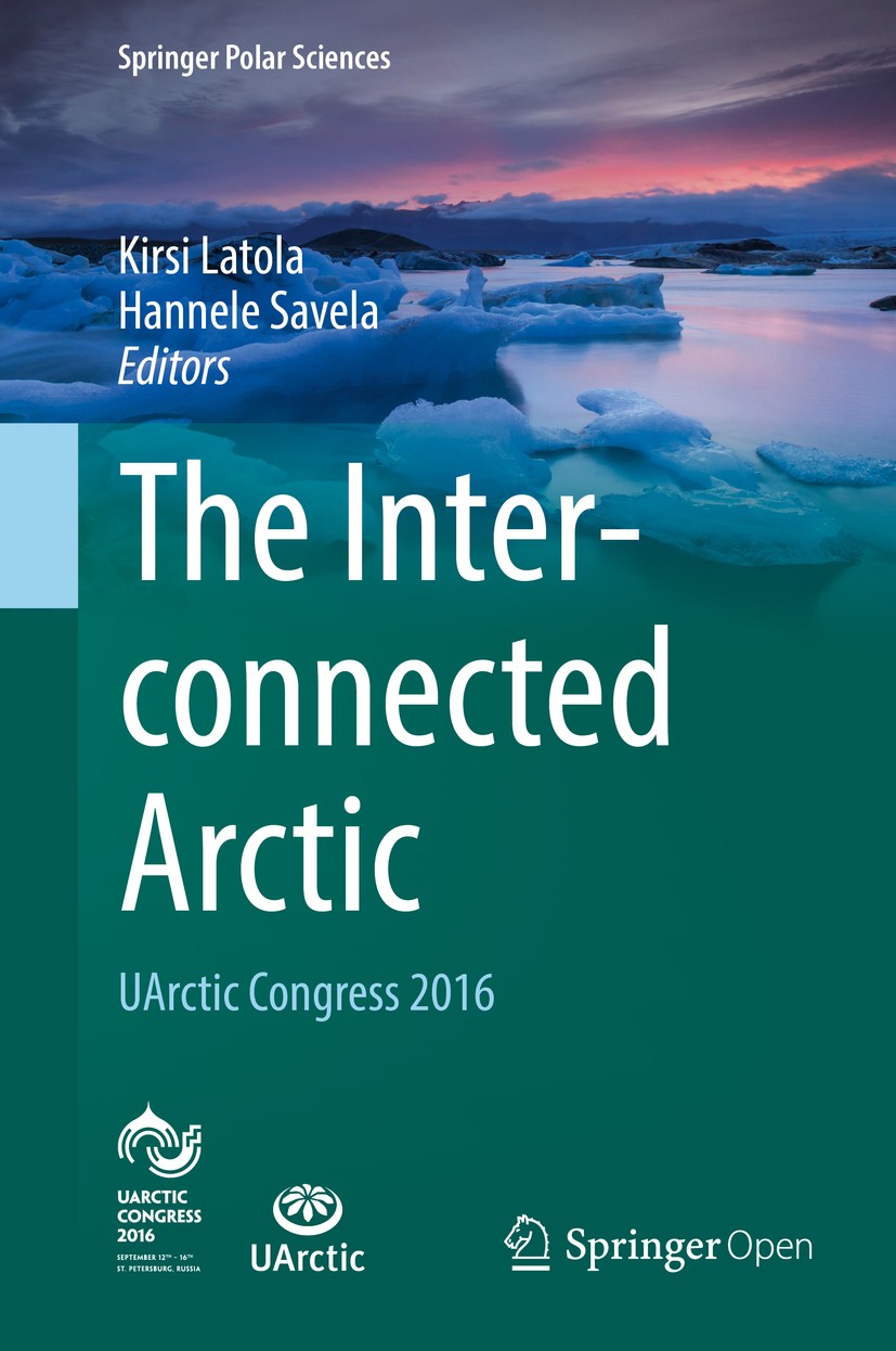 Titlebook: The Interconnected Arctic — UArctic Congress 2016; Kirsi Latola,Hannele Savela Book‘‘‘‘‘‘‘‘ 2017 The Editor(s) (if applicable) and The Aut Titlebook: The Interconnected Arctic — UArctic Congress 2016; Kirsi Latola,Hannele Savela Book‘‘‘‘‘‘‘‘ 2017 The Editor(s) (if applicable) and The Aut