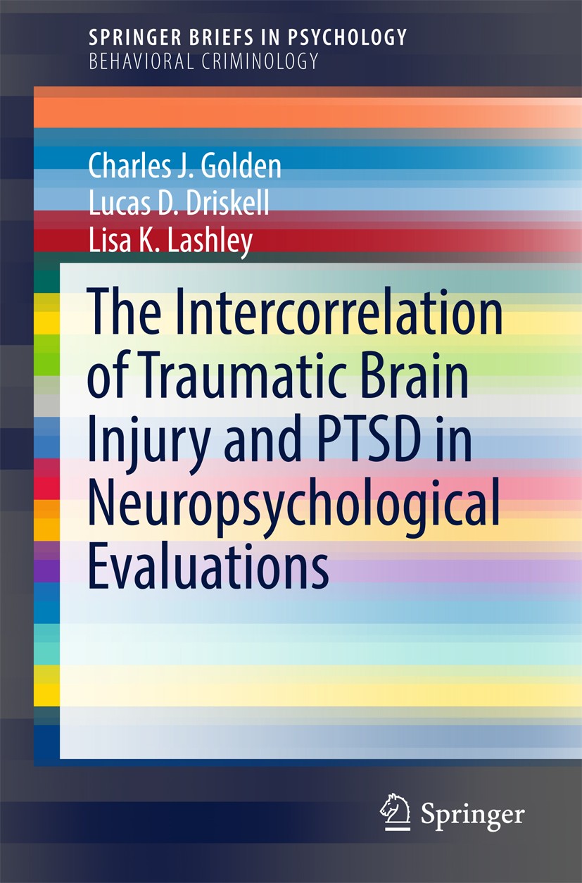 Titlebook: The Intercorrelation of Traumatic Brain Injury and PTSD in Neuropsychological Evaluations; Charles J. Golden,Lucas D. Driskell,Lisa K. Las Titlebook: The Intercorrelation of Traumatic Brain Injury and PTSD in Neuropsychological Evaluations; Charles J. Golden,Lucas D. Driskell,Lisa K. Las