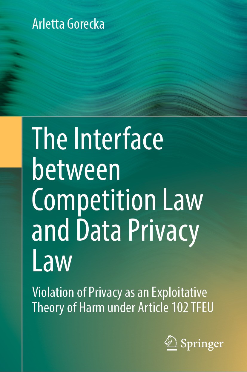 Titlebook: The Interface between Competition Law and Data Privacy Law; Violation of Privacy Arletta Gorecka Book 2024 The Editor(s) (if applicable) an Titlebook: The Interface between Competition Law and Data Privacy Law; Violation of Privacy Arletta Gorecka Book 2024 The Editor(s) (if applicable) an