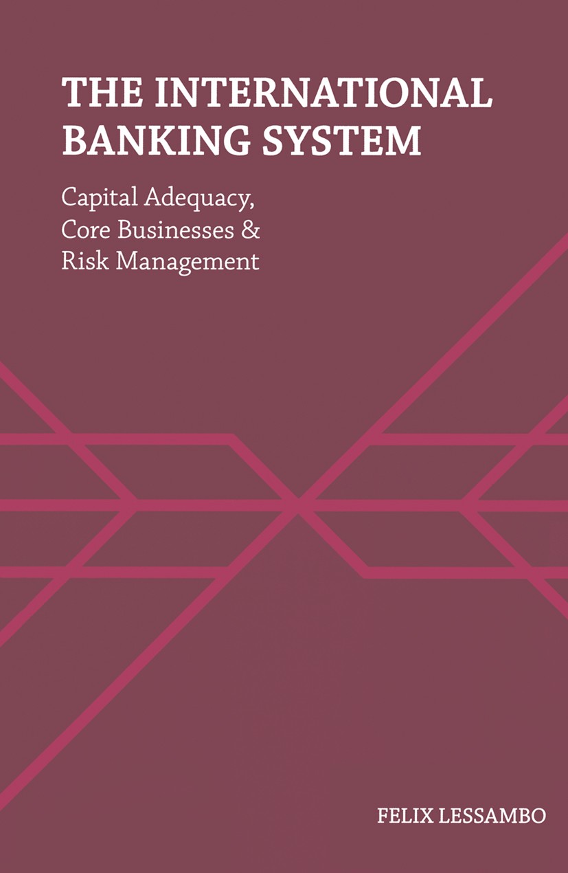 Titlebook: The International Banking System; Capital Adequacy, Co Felix Lessambo Book 2013 Palgrave Macmillan, a division of Macmillan Publishers Limi Titlebook: The International Banking System; Capital Adequacy, Co Felix Lessambo Book 2013 Palgrave Macmillan, a division of Macmillan Publishers Limi