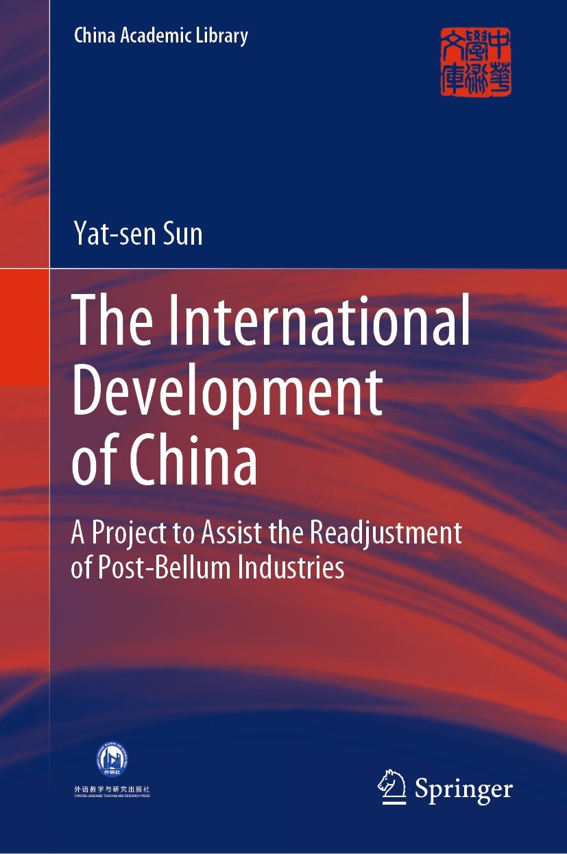 Titlebook: The International Development of China; A Project to Assist Yat-sen Sun Book 2021 Foreign Language Teaching and Research Publishing Co., L Titlebook: The International Development of China; A Project to Assist Yat-sen Sun Book 2021 Foreign Language Teaching and Research Publishing Co., L