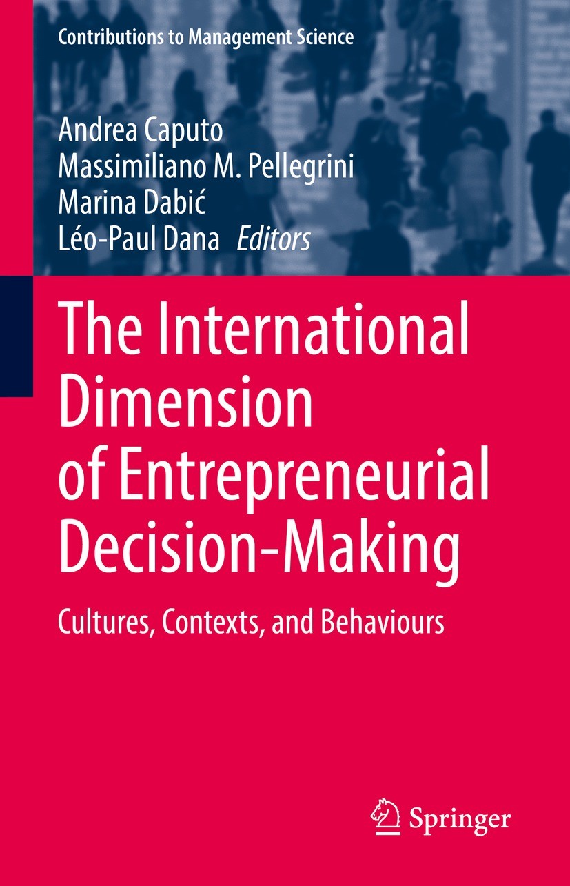 Titlebook: The International Dimension of Entrepreneurial Decision-Making; Cultures, Contexts, Andrea Caputo,Massimiliano M. Pellegrini,Léo-Paul Boo Titlebook: The International Dimension of Entrepreneurial Decision-Making; Cultures, Contexts, Andrea Caputo,Massimiliano M. Pellegrini,Léo-Paul Boo