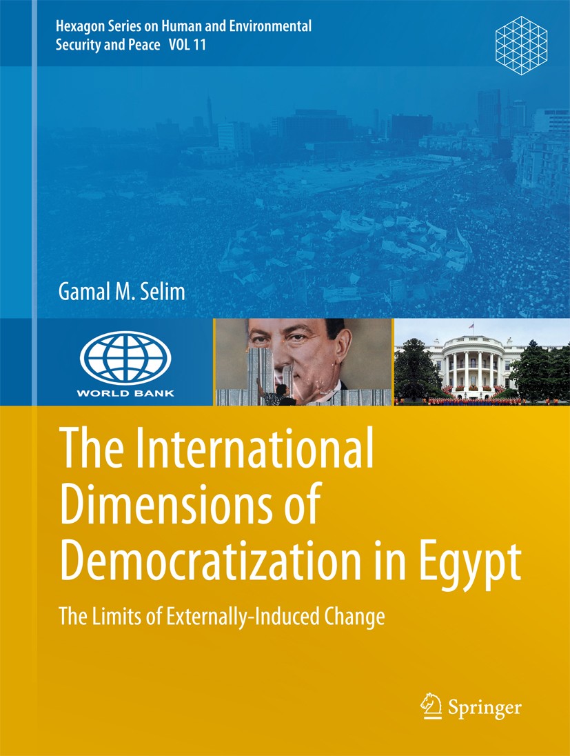 Titlebook: The International Dimensions of Democratization in Egypt; The Limits of Extern Gamal M. Selim Book 2015 Springer International Publishing S Titlebook: The International Dimensions of Democratization in Egypt; The Limits of Extern Gamal M. Selim Book 2015 Springer International Publishing S