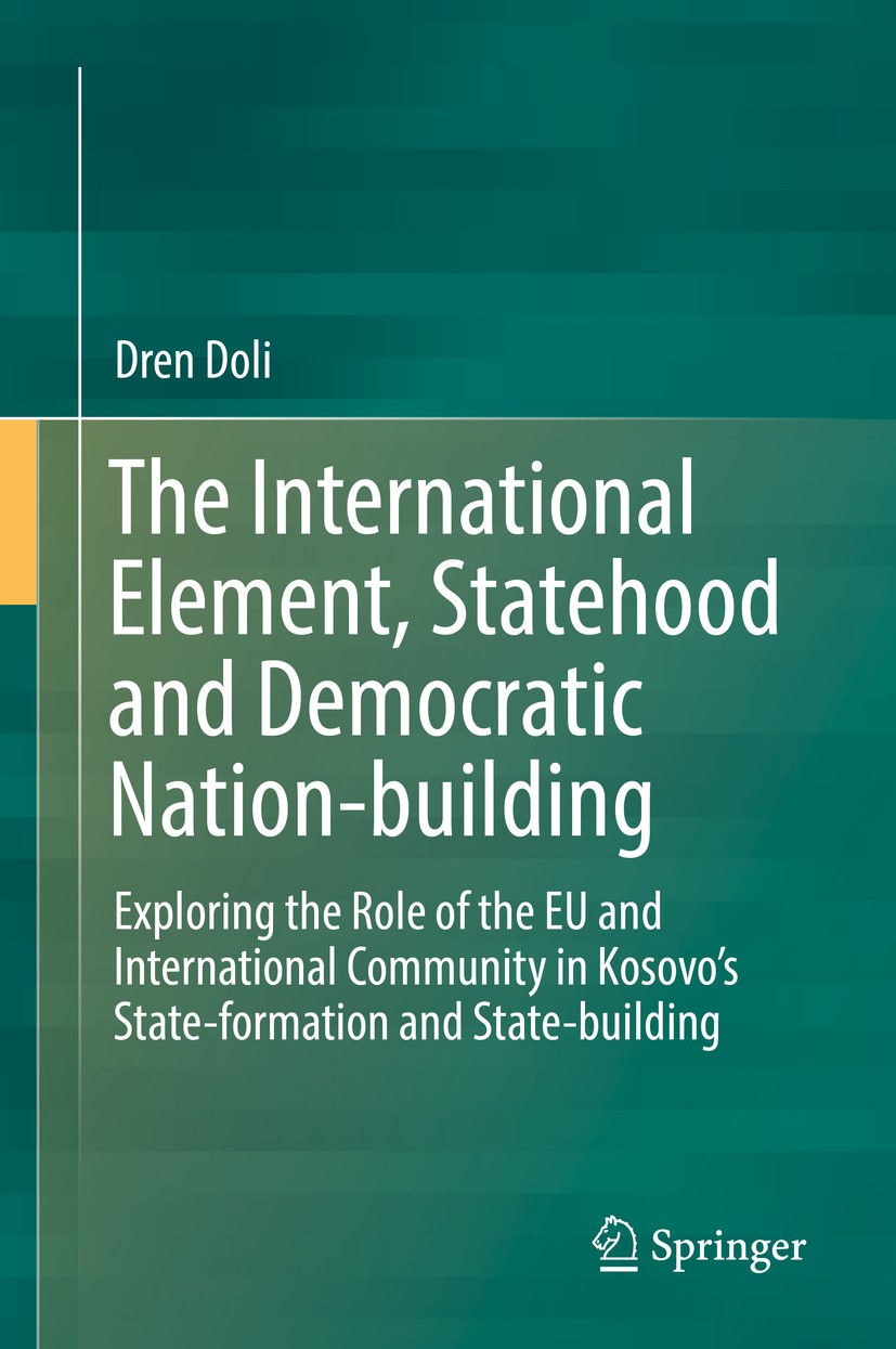 Titlebook: The International Element, Statehood and Democratic Nation-building; Exploring the Role o Dren Doli Book 2019 Springer Nature Switzerland A Titlebook: The International Element, Statehood and Democratic Nation-building; Exploring the Role o Dren Doli Book 2019 Springer Nature Switzerland A