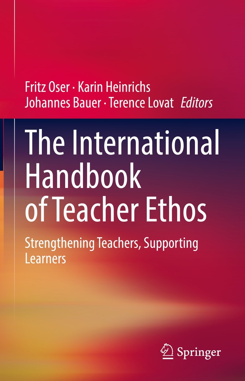 Titlebook: The International Handbook of Teacher Ethos; Strengthening Teache Fritz Oser,Karin Heinrichs,Terence Lovat Book 2021 Springer Nature Switze Titlebook: The International Handbook of Teacher Ethos; Strengthening Teache Fritz Oser,Karin Heinrichs,Terence Lovat Book 2021 Springer Nature Switze