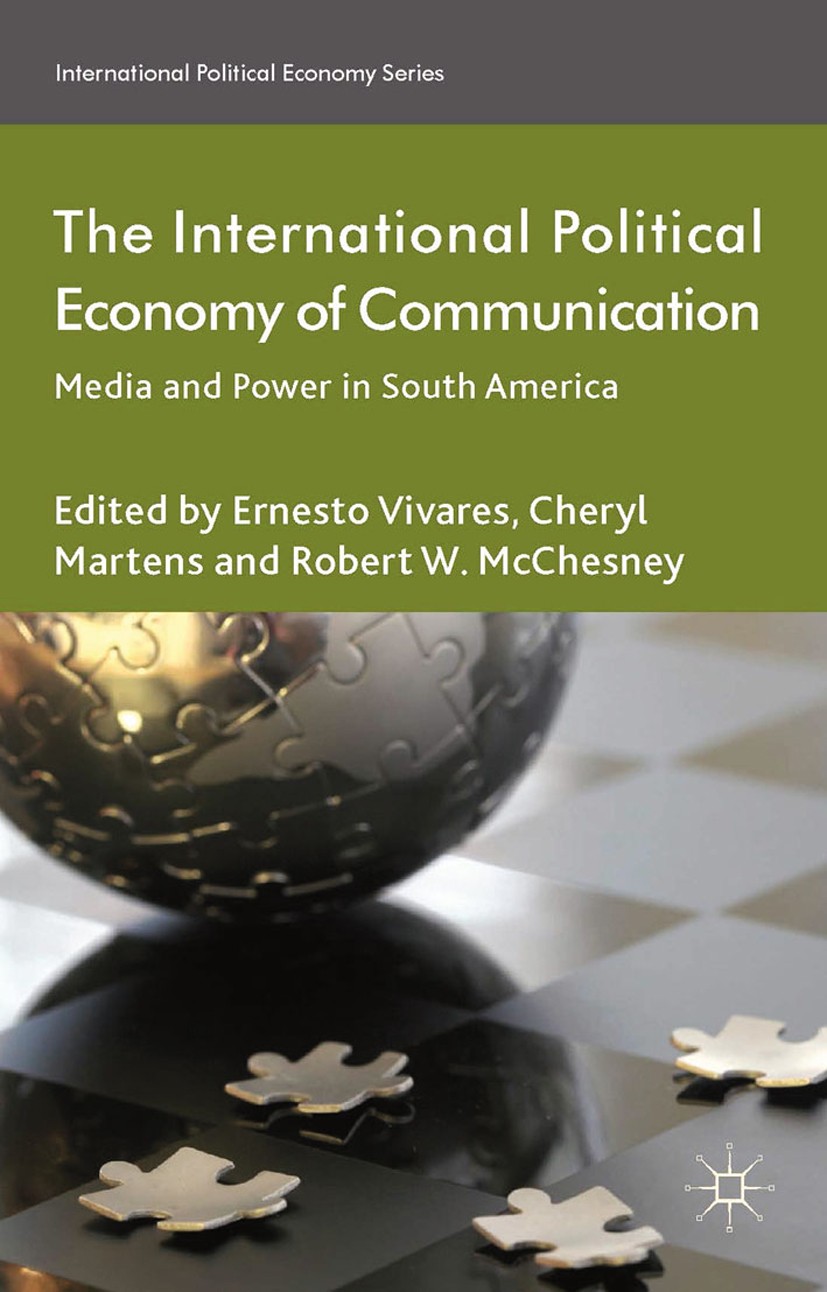Titlebook: The International Political Economy of Communication; Media and Power in S Cheryl Martens (Head of Research, Senior Lecturer) Book 2014 Pal Titlebook: The International Political Economy of Communication; Media and Power in S Cheryl Martens (Head of Research, Senior Lecturer) Book 2014 Pal