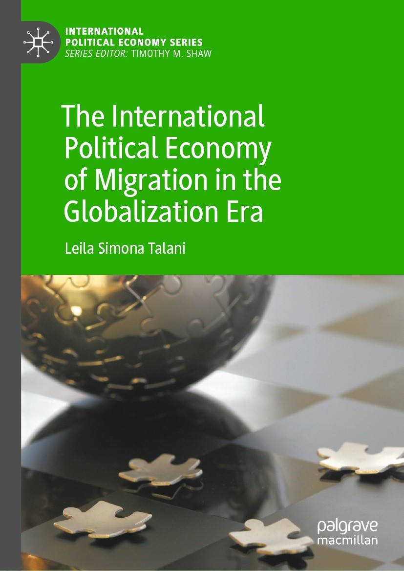 Titlebook: The International Political Economy of Migration in the Globalization Era; Leila Simona Talani Book 2021 The Editor(s) (if applicable) and Titlebook: The International Political Economy of Migration in the Globalization Era; Leila Simona Talani Book 2021 The Editor(s) (if applicable) and