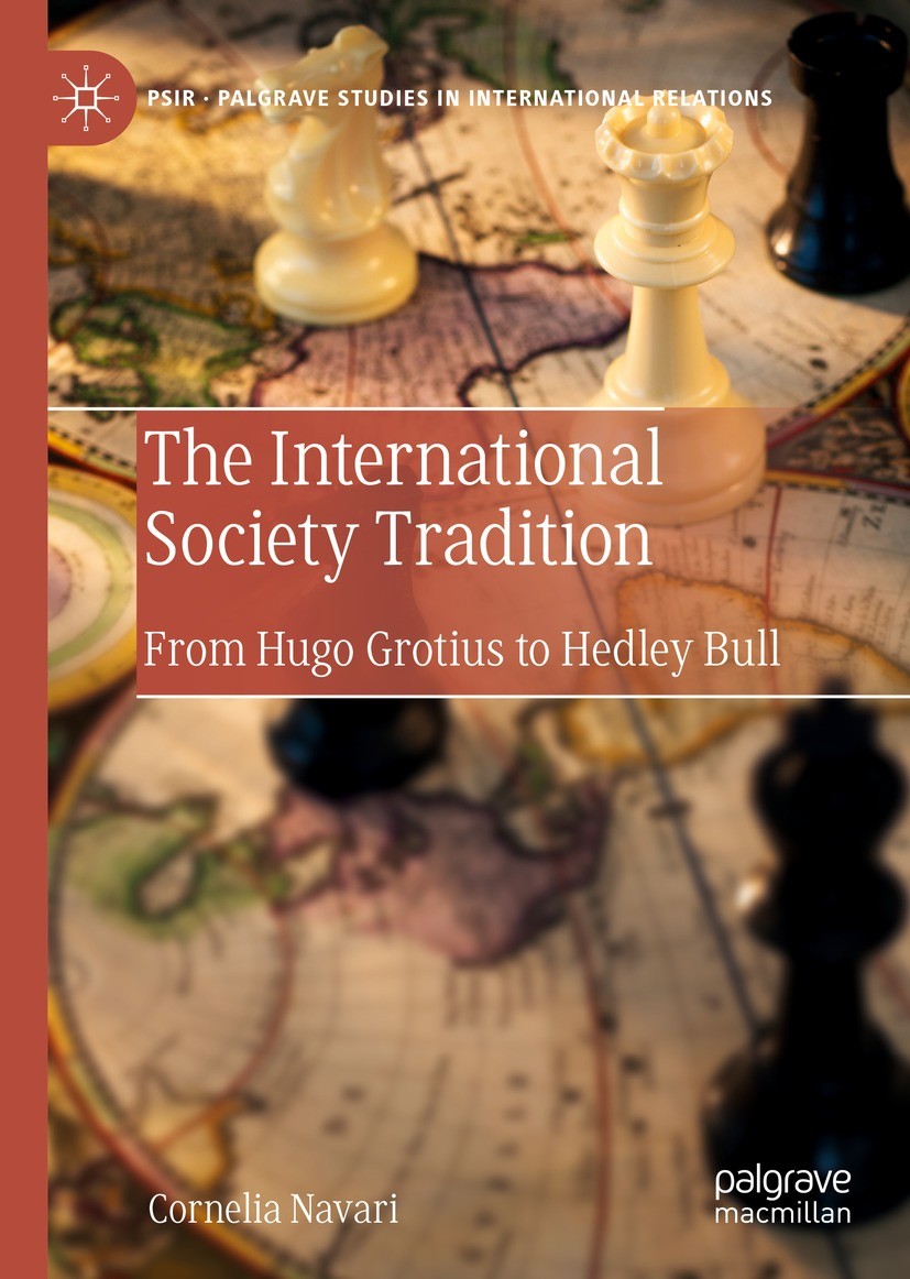 Titlebook: The International Society Tradition; From Hugo Grotius to Cornelia Navari Book 2021 The Editor(s) (if applicable) and The Author(s), under Titlebook: The International Society Tradition; From Hugo Grotius to Cornelia Navari Book 2021 The Editor(s) (if applicable) and The Author(s), under
