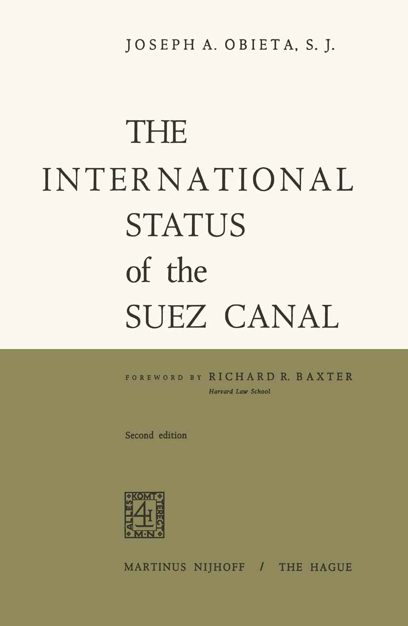 Titlebook: The International Status of the Suez Canal; Joseph A. Obieta Book 1970Latest edition Martinus Nijhoff, The Hague, Netherlands 1970 Europe. Titlebook: The International Status of the Suez Canal; Joseph A. Obieta Book 1970Latest edition Martinus Nijhoff, The Hague, Netherlands 1970 Europe.
