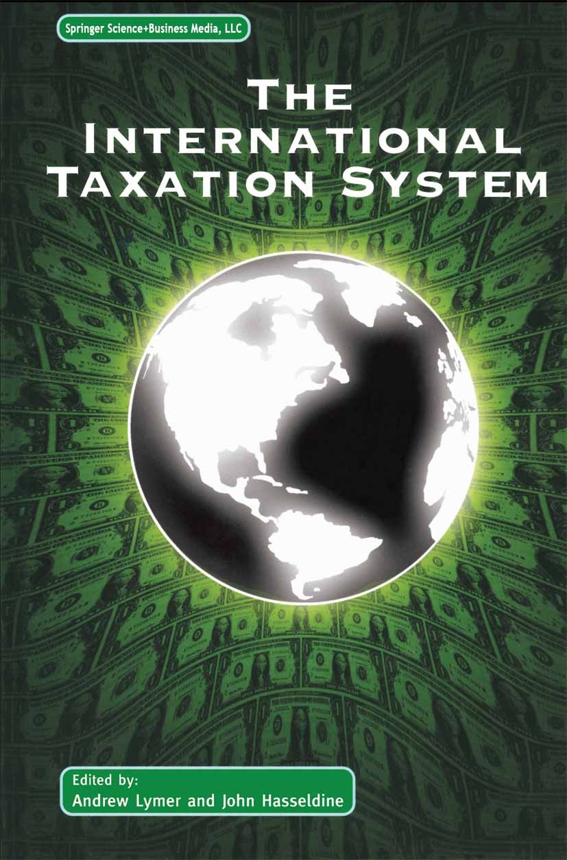 Titlebook: The International Taxation System; Andrew Lymer,John Hasseldine Book 2002 Springer Science+Business Media New York 2002 Internet.business. Titlebook: The International Taxation System; Andrew Lymer,John Hasseldine Book 2002 Springer Science+Business Media New York 2002 Internet.business.