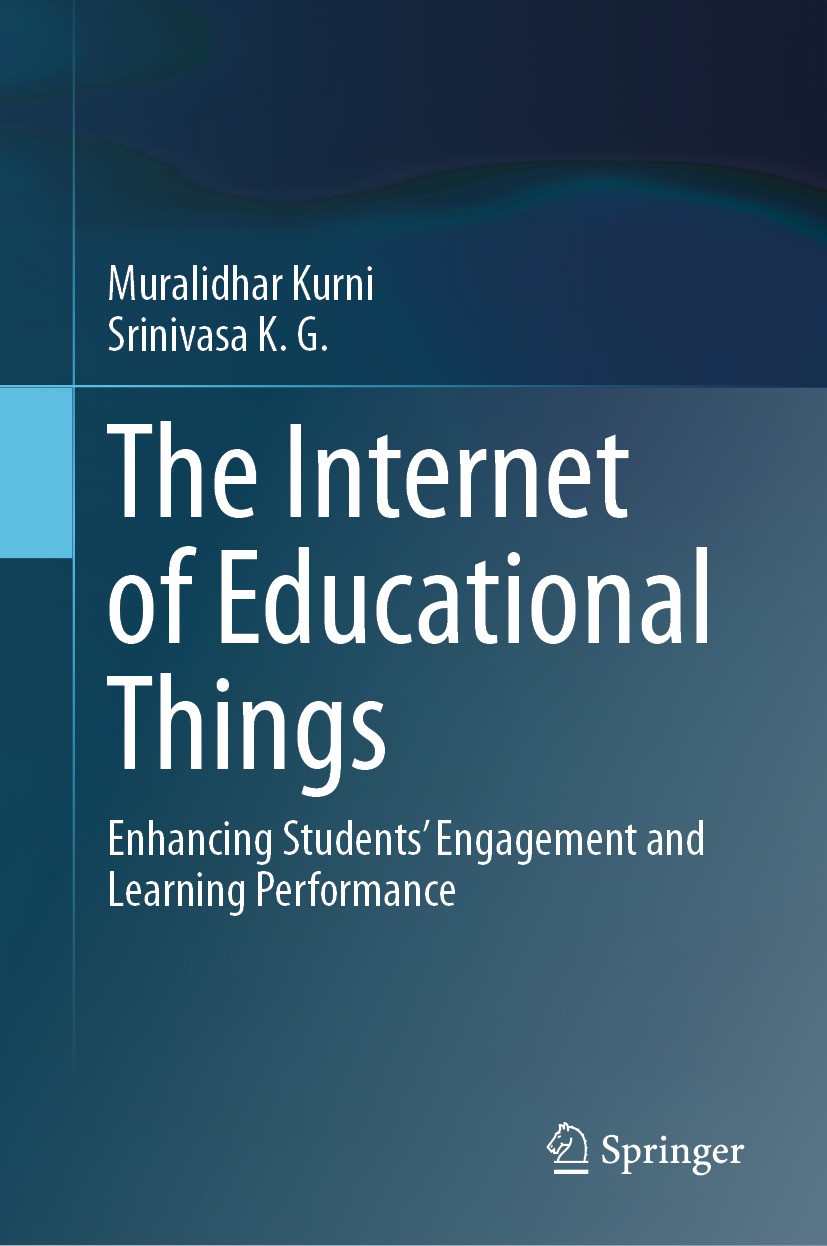 Titlebook: The Internet of Educational Things; Enhancing Students’ Muralidhar Kurni,K. G. Srinivasa Book 2025 The Editor(s) (if applicable) and The A Titlebook: The Internet of Educational Things; Enhancing Students’ Muralidhar Kurni,K. G. Srinivasa Book 2025 The Editor(s) (if applicable) and The A