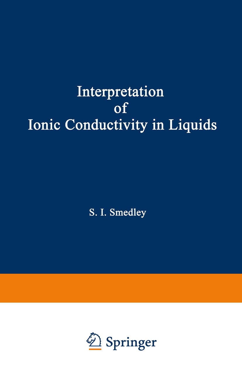 Titlebook: The Interpretation of Ionic Conductivity in Liquids; Stuart I. Smedley Book 1980 Plenum Press, New York 1980 Diffusion.dynamics.electrolyt Titlebook: The Interpretation of Ionic Conductivity in Liquids; Stuart I. Smedley Book 1980 Plenum Press, New York 1980 Diffusion.dynamics.electrolyt